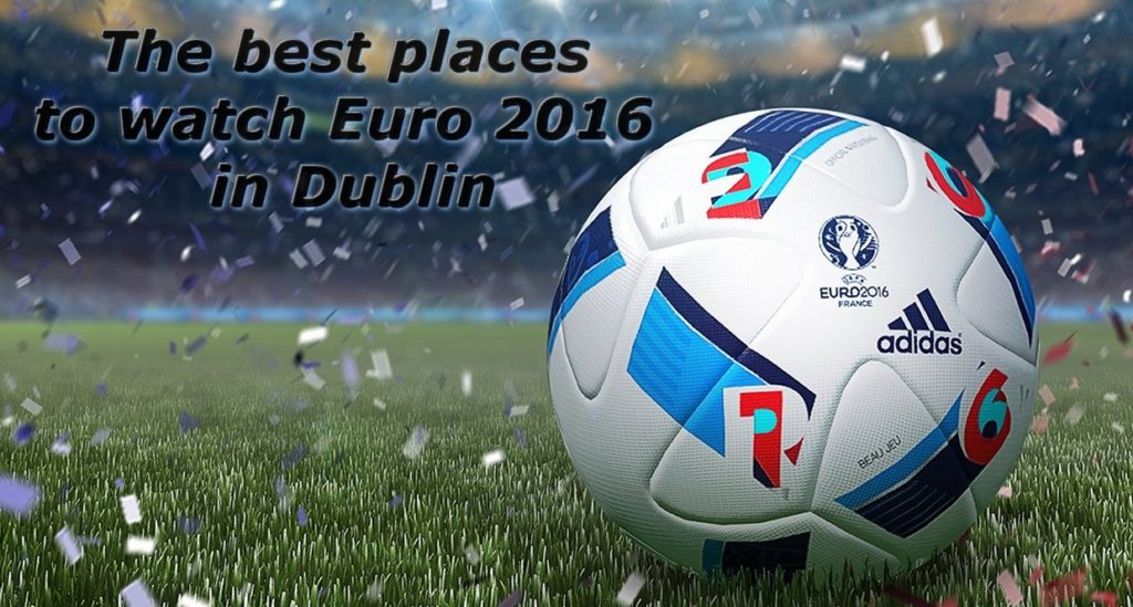 Die besten Plätze um die EM Spiele in 2016 in Dublin zu schauen